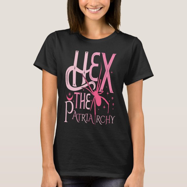 Hex The Patriarchy Pro Choice Justice Women Femini T-Shirt (Front)