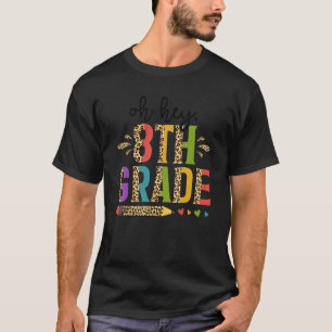 Hey 8th Grade Back To School Teachers And Students T-Shirt