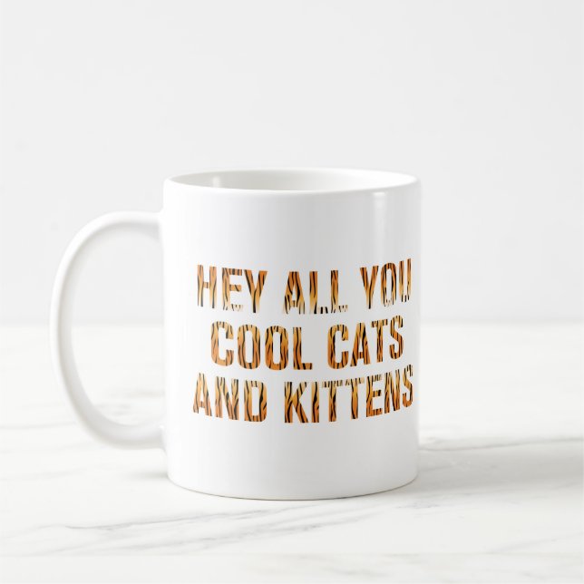 Hey All You Cool Cats and Kittens | Tiger Print Coffee Mug (Left)