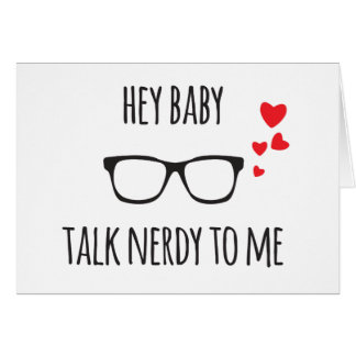 Hey Baby Talk Nerdy to Me