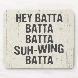 Hey Batta Batta -814 Mouse Pad