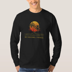 Hey Beaches I'm Back Beach Ocean Humor Summer Tri T-Shirt