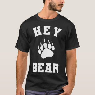 Hey Bear! Funny Hiking Outdoors Black Grizzly Bear T-Shirt