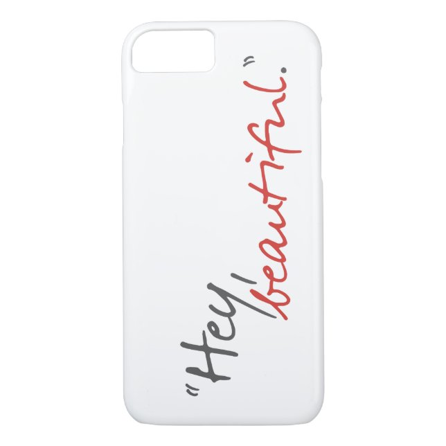 Hey Beautiful Joe Covelli Qouote iPhone 7 Case (Back)