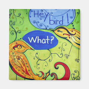 Hey Bird Magnet