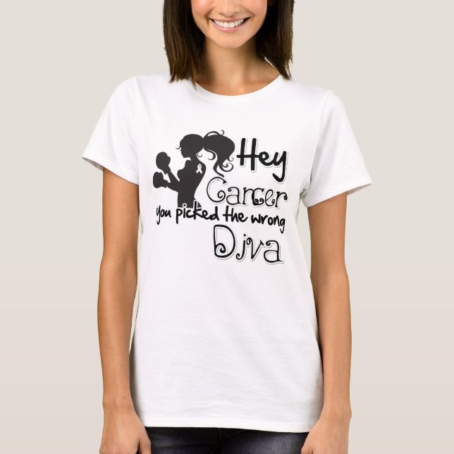 Hey Bone Cancer You Picked The Wrong Diva T-Shirt (Front)