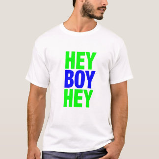 hey boy hey T-Shirt