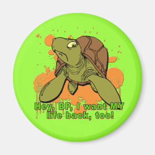 Hey BP I Want My Life Back Too Turtle Tshirt Magnet