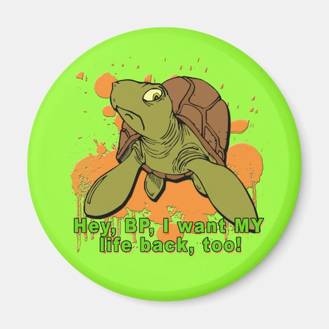 Hey BP I Want My Life Back Too Turtle Tshirt Magnet (Front)