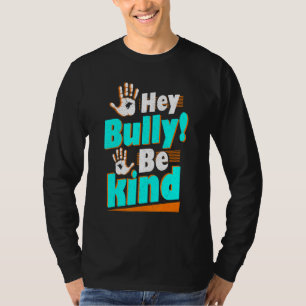 Hey Bully Be Kind Anti Bullying T-Shirt