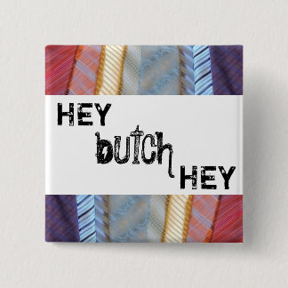 Hey butch hey 15 cm square badge
