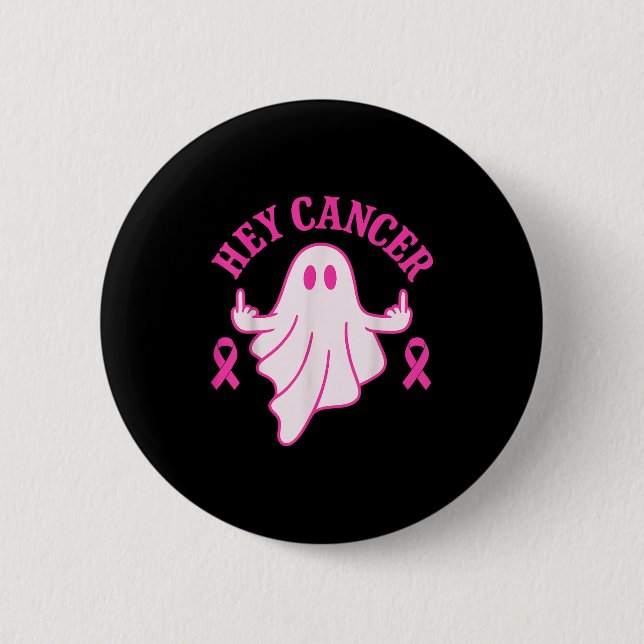 Hey Cancer Ghost Halloween Funny Breast Cancer Awa 6 Cm Round Badge (Front)