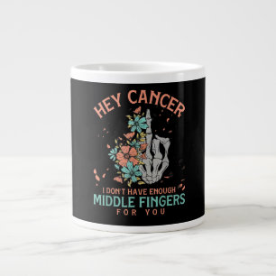 Hey cancer I Don't Have Enough Middle Fingers  Large Coffee Mug