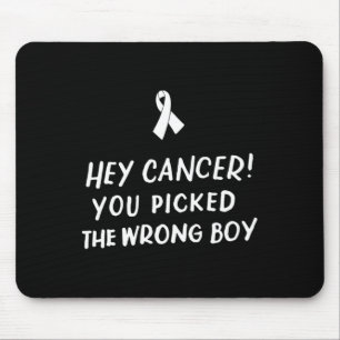 Hey Cancer You Picked the Wrong Boy Childhood Canc Mouse Pad