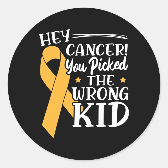 Hey Cancer You Picked The Wrong Kid Childhood Canc Classic Round Sticker (Front)