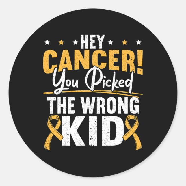Hey Cancer You Picked The Wrong Kid Childhood Canc Classic Round Sticker (Front)
