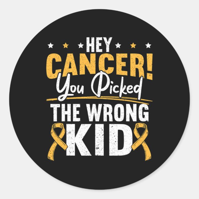 Hey Cancer You Picked The Wrong Kid Childhood Canc Classic Round Sticker (Front)
