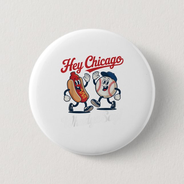 Hey Chicago Whadya Say Funny Baseball Hot Dog 4th  6 Cm Round Badge (Front)