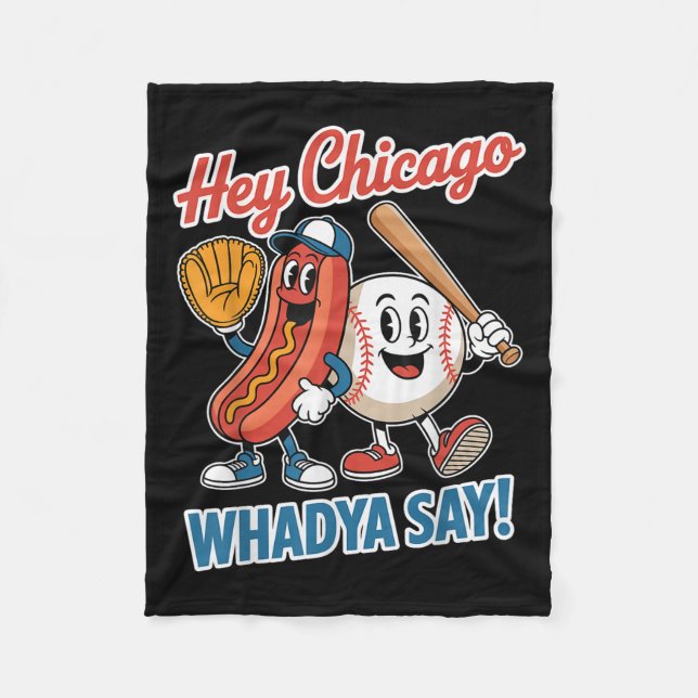 Hey Chicago Whadya Say Funny Baseball Hot Dog 4th  Fleece Blanket (Front)
