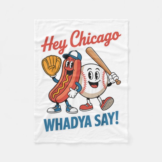 Hey Chicago Whadya Say Funny Baseball Hot Dog 4th  Fleece Blanket (Front)