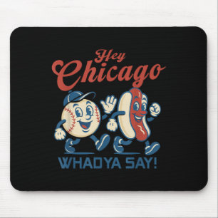 Hey Chicago Whadya Say Hot Dog Baseball Graphic Mouse Pad