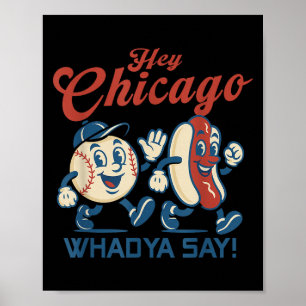 Hey Chicago Whadya Say Hot Dog Baseball Graphic  Poster