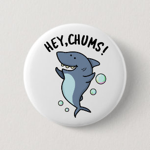 Hey Chums Funny Shark Pun 6 Cm Round Badge