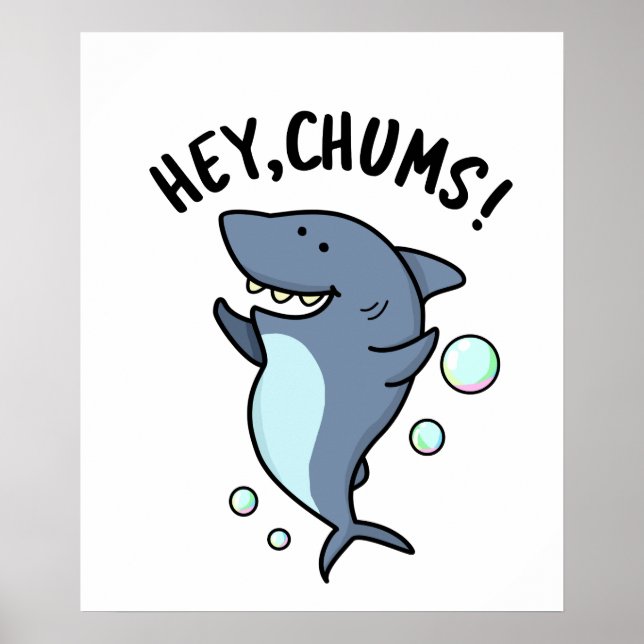 Hey Chums Funny Shark Pun  Poster (Front)