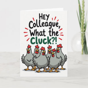 Hey Colleague What The Cluck Card