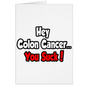 Hey Colon Cancer...You Suck!