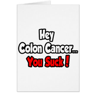 Hey Colon Cancer...You Suck!