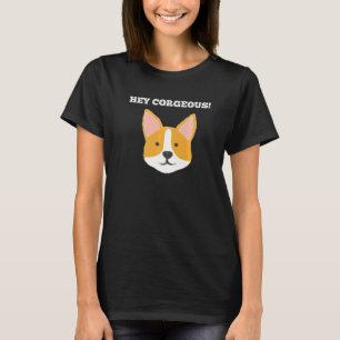 Hey Corgeous Pembroke Welsh Corgi Dog Breed Valent T-Shirt
