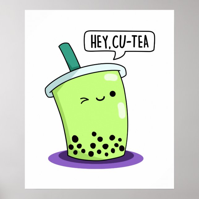 Hey Cu-Tea Cute Boba Tea Pun Poster (Front)