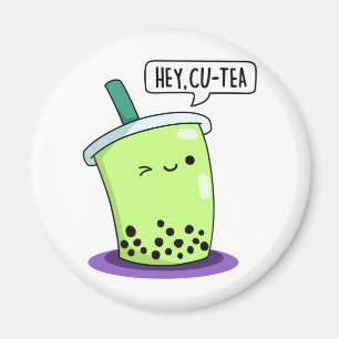 Hey Cu-Tea Funny Boba Tea Pun Magnet