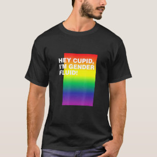 Hey Cupid Im Gender Fluid Lgbtq Nonbinary Pride 2 T-Shirt