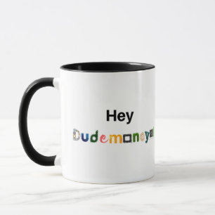 Hey Dudemoney's Mug