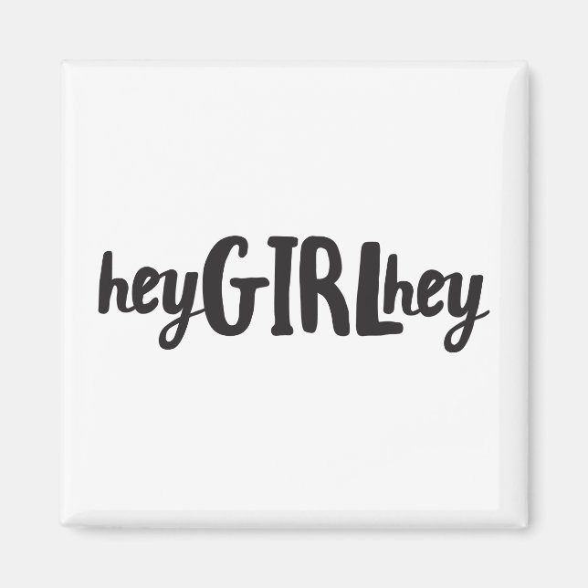 Hey girl Hey Quote Art Pop Culture Sayings Friends Magnet (Front)