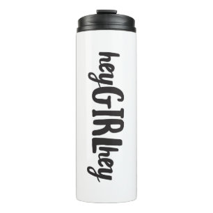 Hey girl Hey Quote Art Pop Culture Sayings Friends Thermal Tumbler
