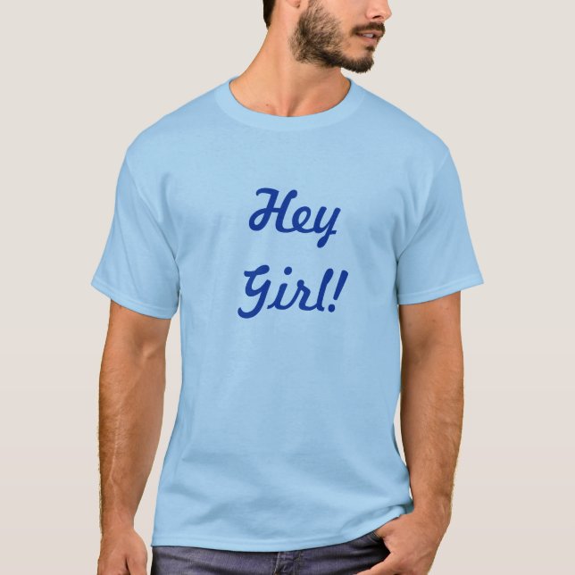 Hey Girl! T-Shirt (Front)