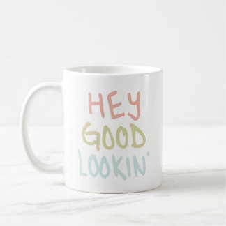 Hey Good Lookin' Mug