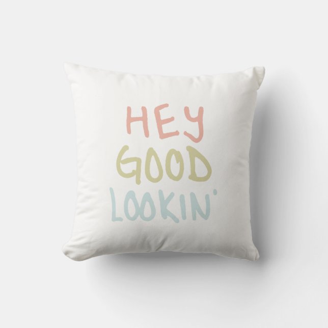 Hey Good Lookin Pillow (Front)