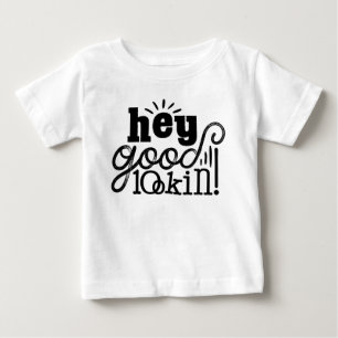 Hey Good Lookin Typographic Design Baby T-Shirt
