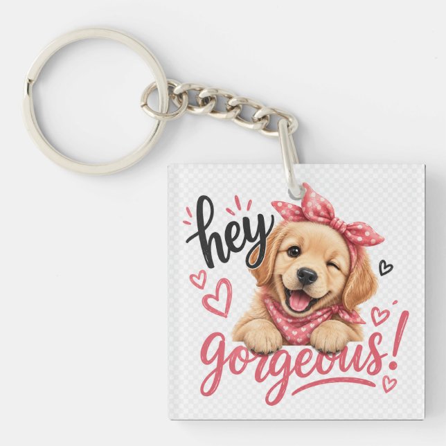 Hey Gorgeous Cute Dog Design Key Ring (Front)