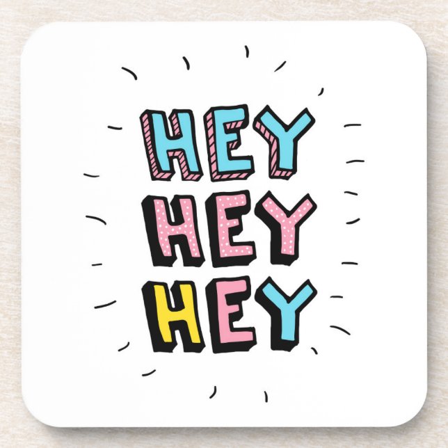 Hey Hey Hey Coaster (Front)