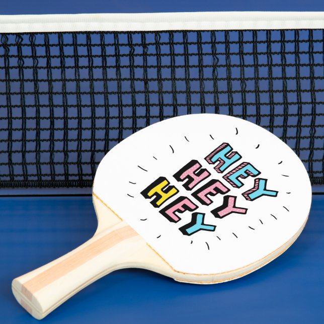 Hey Hey Hey Ping Pong Paddle (Insitu)