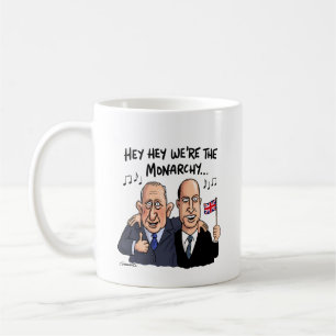 Hey hey we're the Monarchy! Coffee Mug