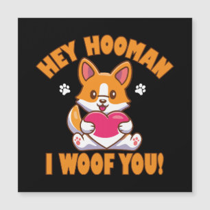 Hey Hooman I Woof You