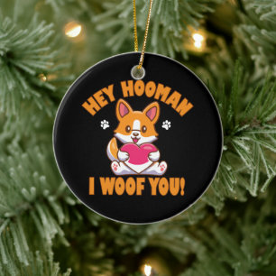 Hey Hooman I Woof You Ceramic Ornament