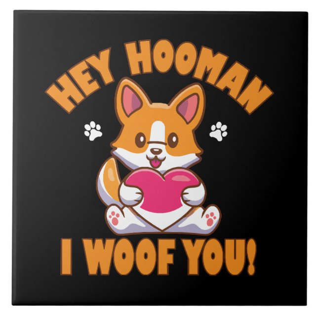 Hey Hooman I Woof You Ceramic Tile (Front)