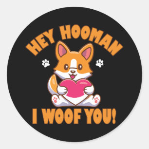 Hey Hooman I Woof You Classic Round Sticker